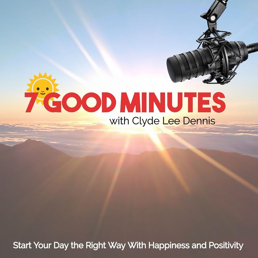 7 Good Minutes Daily Self-Improvement Podcast 7 Good Minutes: Extra - Transform Your Life: Master...
