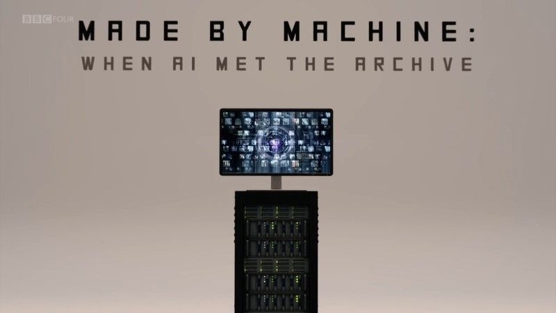 BBC Made by Machine When AI Met the Archive 720p HDTV x264 AAC MVGroup org EZTV