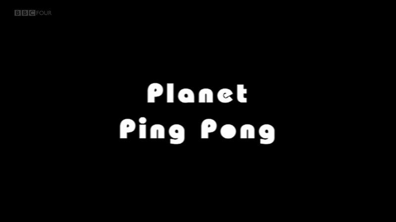 BBC Timeshift 2007 Planet Ping Pong 720p HDTV x264 AAC MVGroup org EZTV