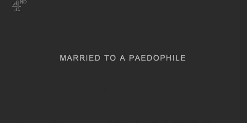 Ch4 Married to a Paedophile 720p HDTV x264 AAC MVGroup org EZTV