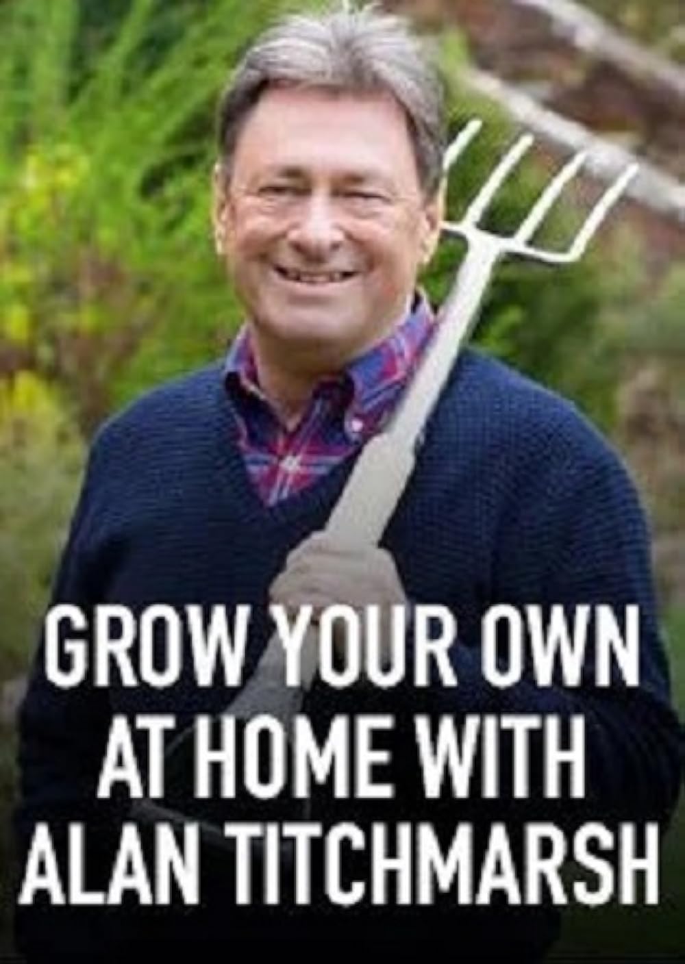 Grow Your Own at Home with Alan Titchmarsh