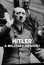 History uncovered - Hitler, a military genius?
