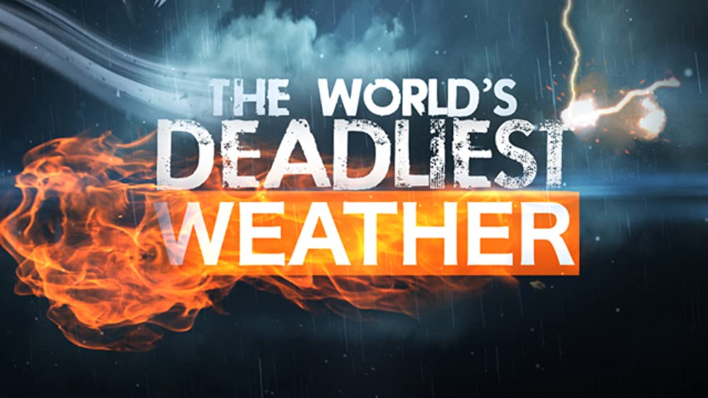 The World's Deadliest Weather